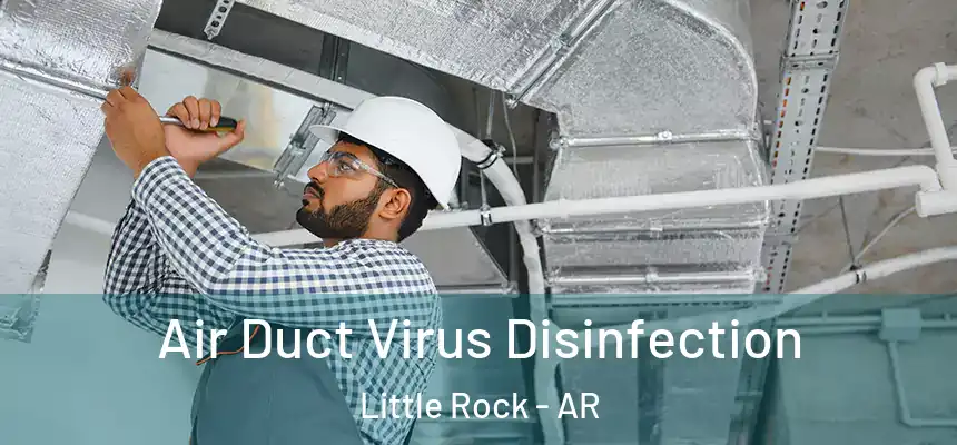 Air Duct Virus Disinfection Little Rock - AR