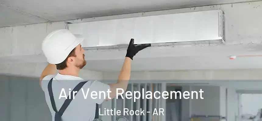 Air Vent Replacement Little Rock - AR