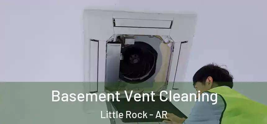 Basement Vent Cleaning Little Rock - AR