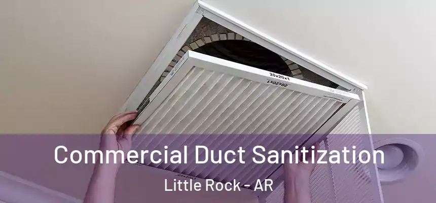 Commercial Duct Sanitization Little Rock - AR