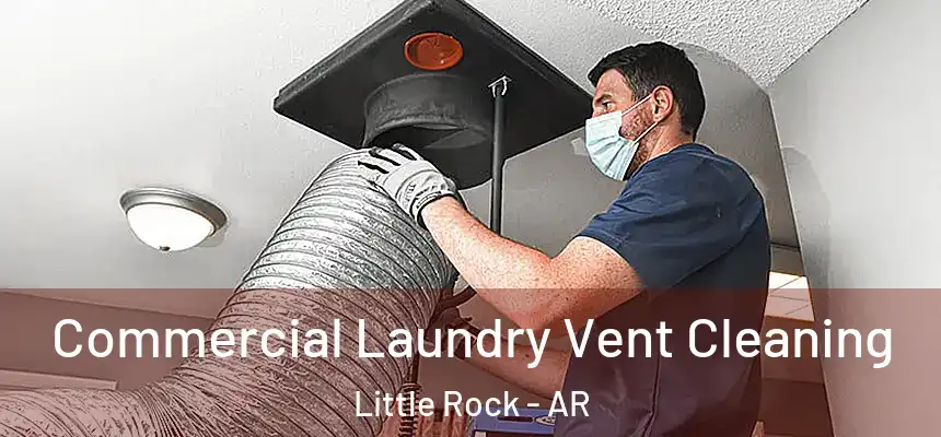 Commercial Laundry Vent Cleaning Little Rock - AR