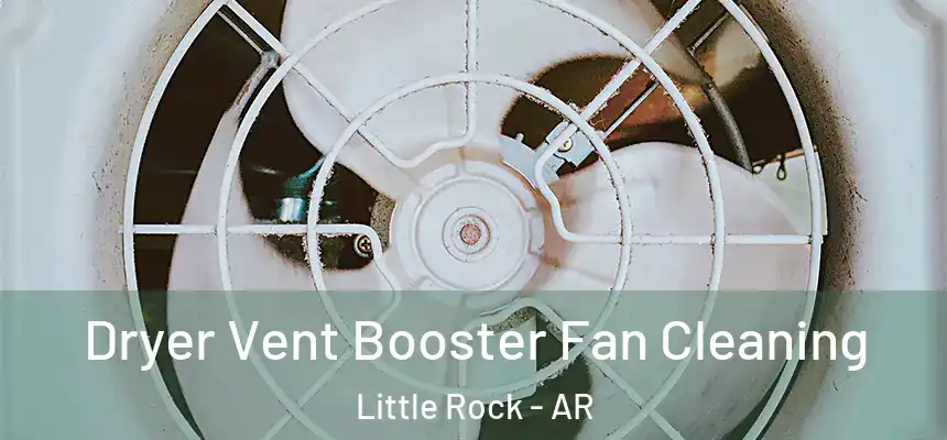 Dryer Vent Booster Fan Cleaning Little Rock - AR