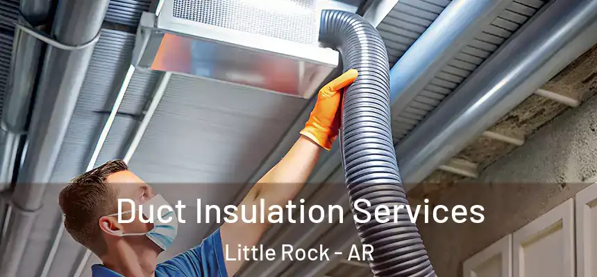 Duct Insulation Services Little Rock - AR