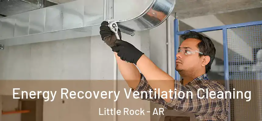 Energy Recovery Ventilation Cleaning Little Rock - AR