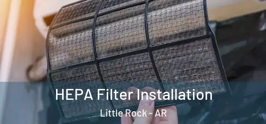 HEPA Filter Installation Little Rock - AR