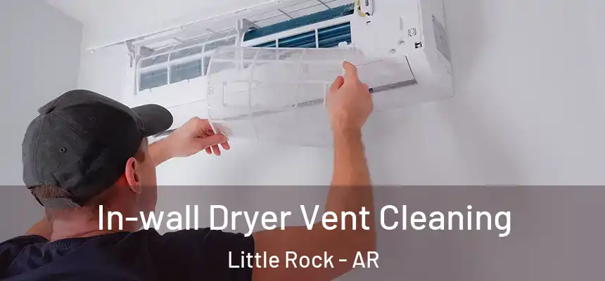 In-wall Dryer Vent Cleaning Little Rock - AR