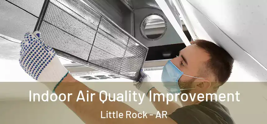 Indoor Air Quality Improvement Little Rock - AR