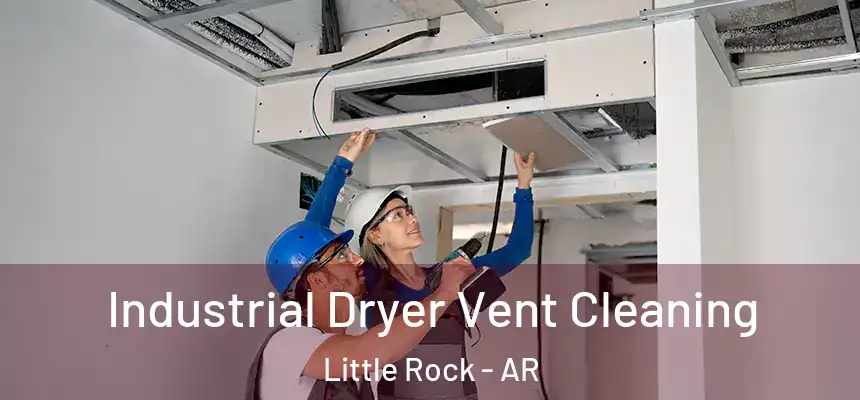 Industrial Dryer Vent Cleaning Little Rock - AR