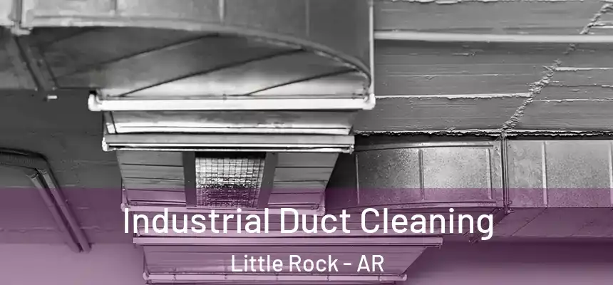 Industrial Duct Cleaning Little Rock - AR