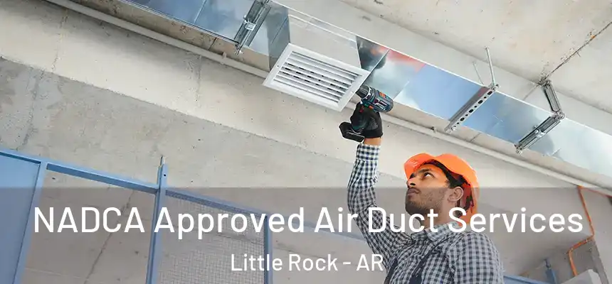 NADCA Approved Air Duct Services Little Rock - AR