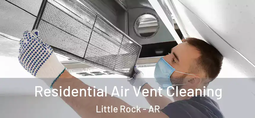 Residential Air Vent Cleaning Little Rock - AR